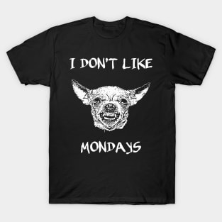 I don't like Mondays T-Shirt